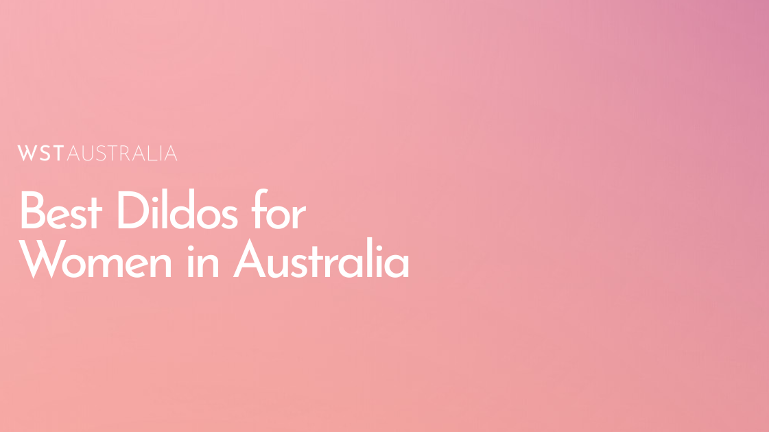Best Dildos for Women in Australia - WST Australia