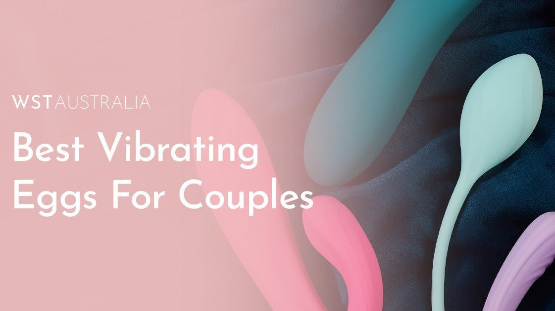Best Vibrating Eggs for Couples: Spice Up Your Intimacy - WST Australia