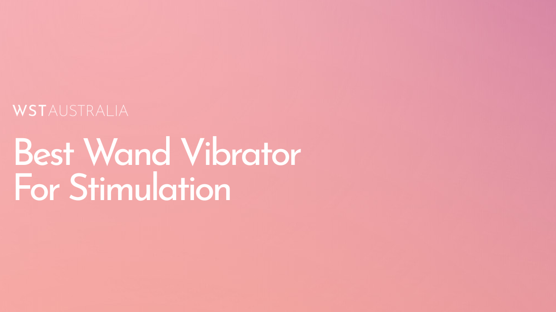 Best Wand Vibrators for Stronger Full-Body Stimulation - WST Australia