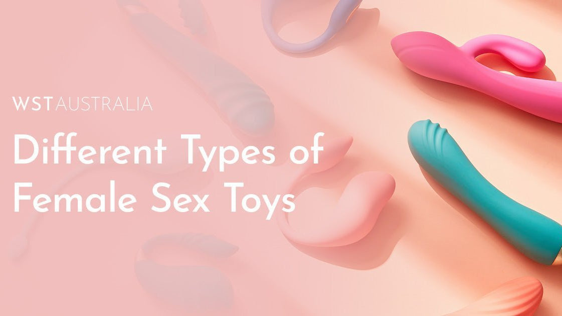 Different Types of Female Sex Toys: From Vibrators to Dildos