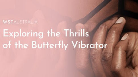 Exploring the Thrills of the Butterfly Vibrator - WST Australia