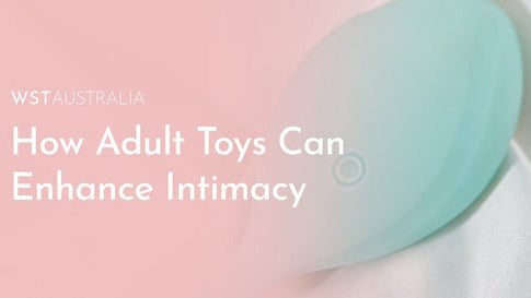How Adult Toys Can Enhance Intimacy - WST Australia
