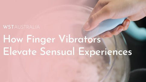 How Finger Vibrators Elevate Sensual Experiences - WST Australia