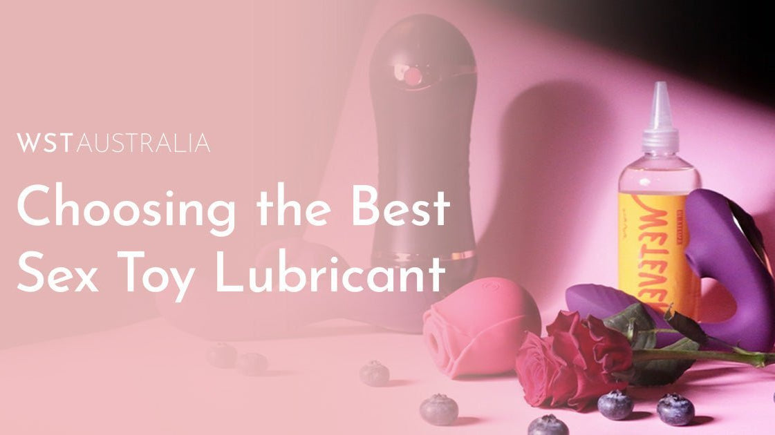 How to Choose the Perfect Lube for Your Sex Toy - WST Australia