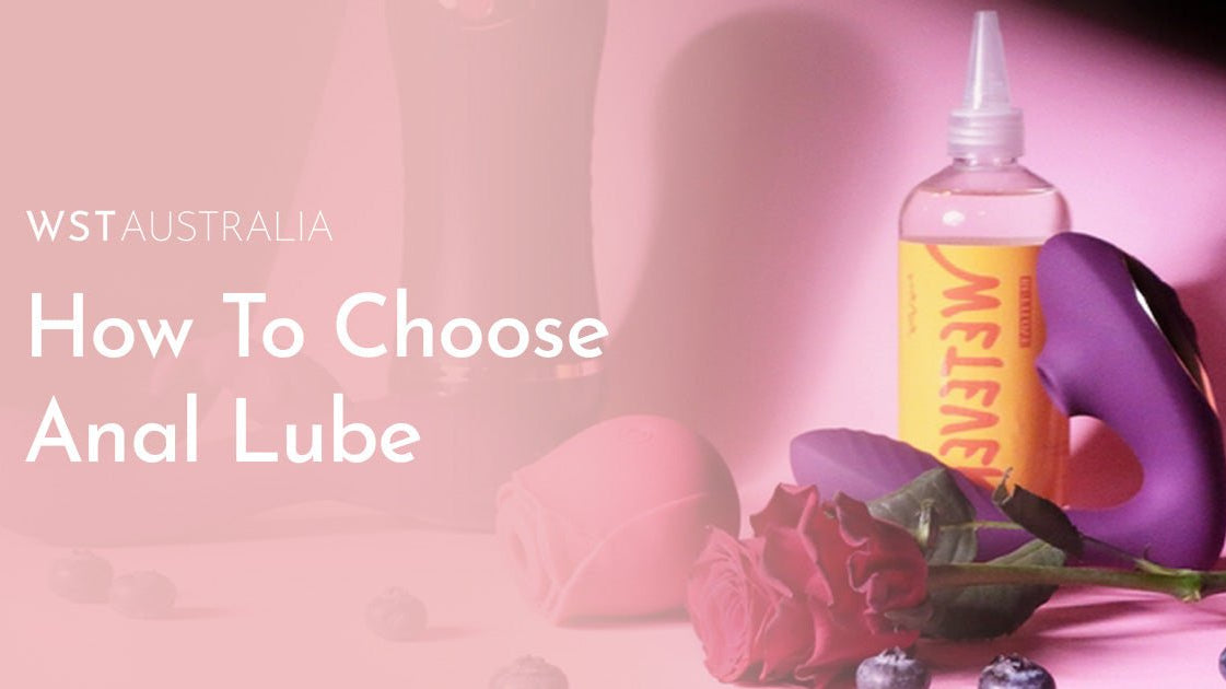How To Choose The Right Lube For Anal Toys & Play - WST Australia