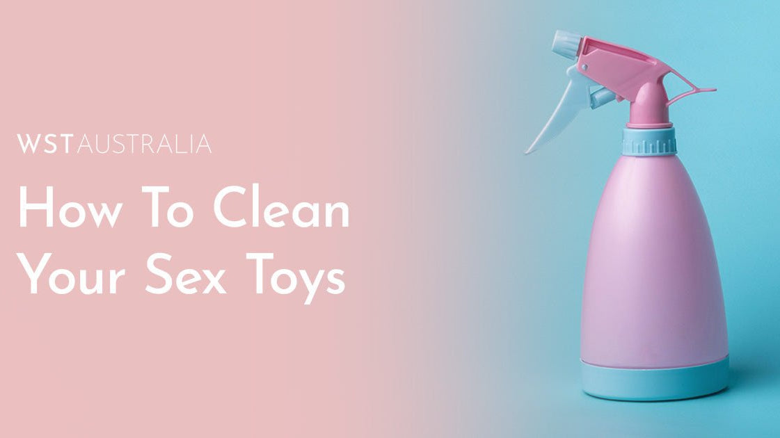 How To Clean & Maintain Your Sex Toys For Hygiene & Health