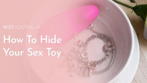 How To Hide Your Sex Toy - WST Australia
