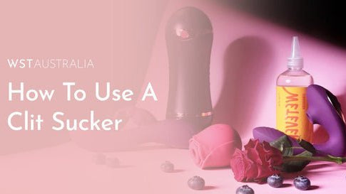 How To Use A Clit Sucker For Maximum Pleasure - WST Australia
