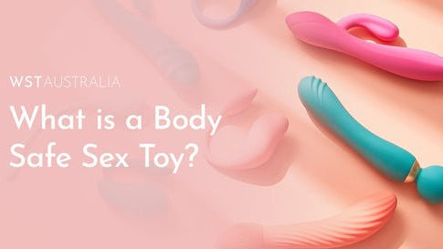 What is a Body Safe Sex Toy? - WST Australia