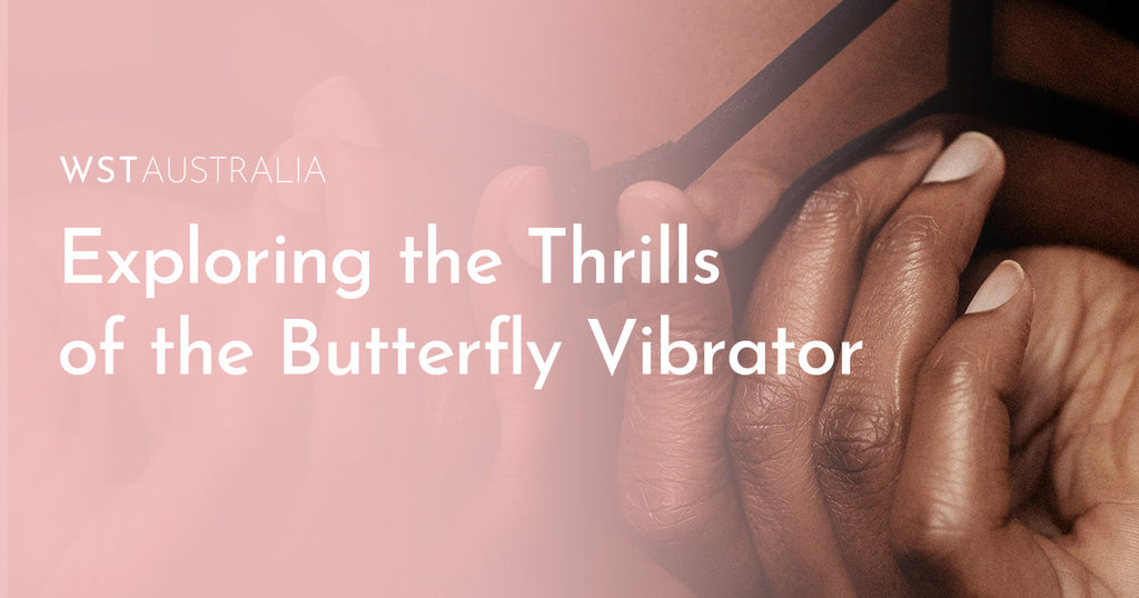 Exploring the Thrills of the Butterfly Vibrator