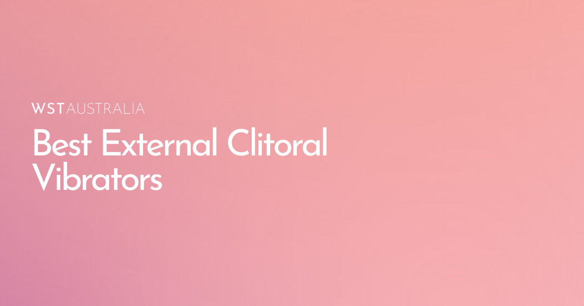 Best Clitoral Vibrators for External Stimulation - WST Australia