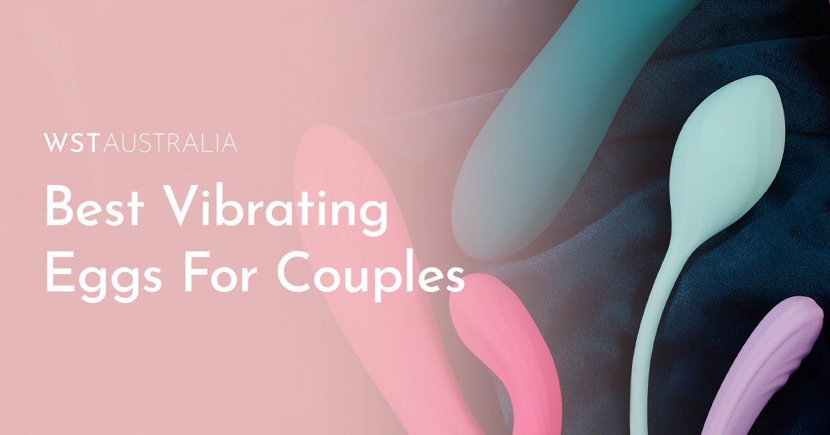Best Vibrating Eggs for Couples: Spice Up Your Intimacy - WST Australia