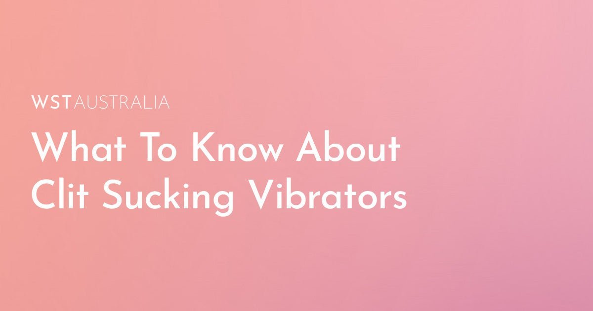 Clit Sucking Vibrators: What to Know Before You Buy - WST Australia