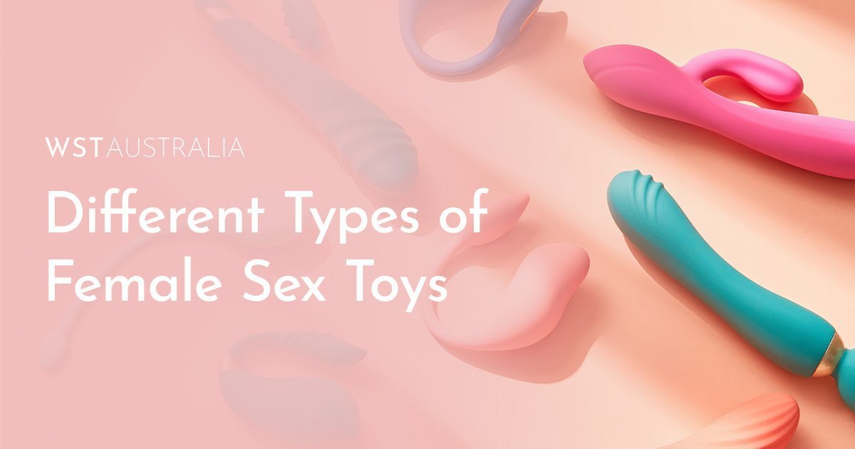 Different Types of Female Sex Toys: From Vibrators to Dildos