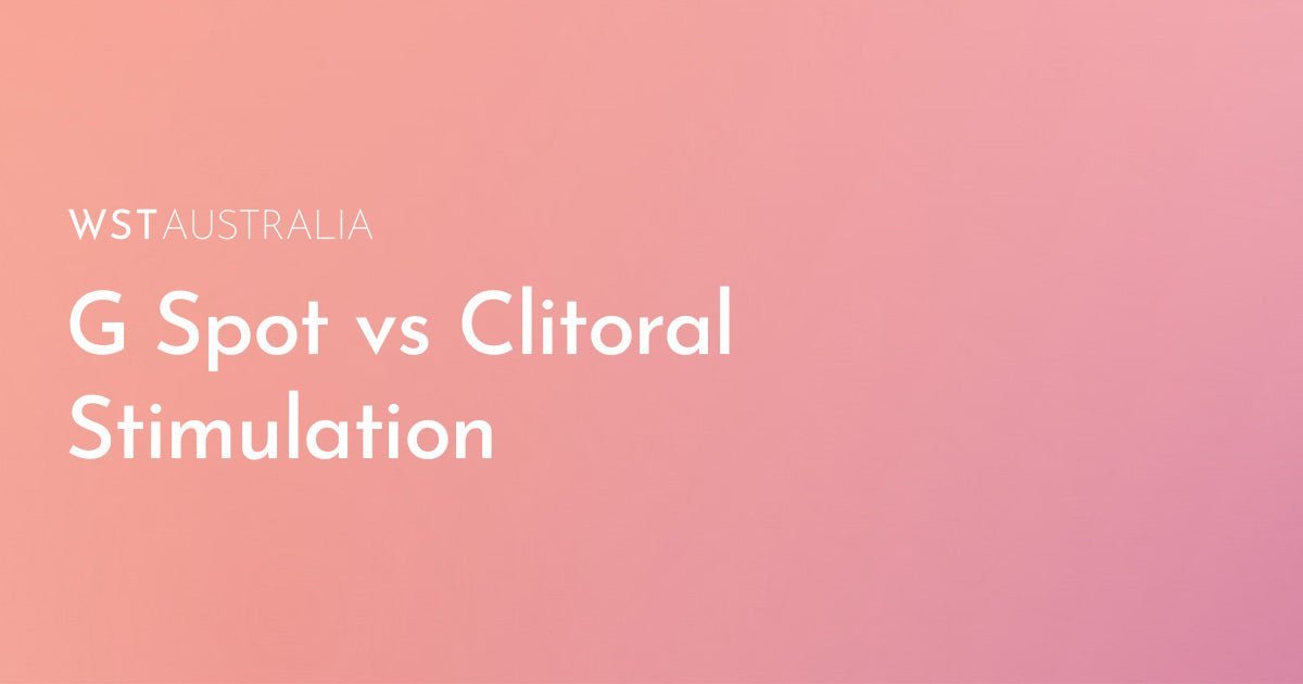 G‑Spot vs Clitoral Stimulation: Which Vibrator Is Right for You? - WST Australia