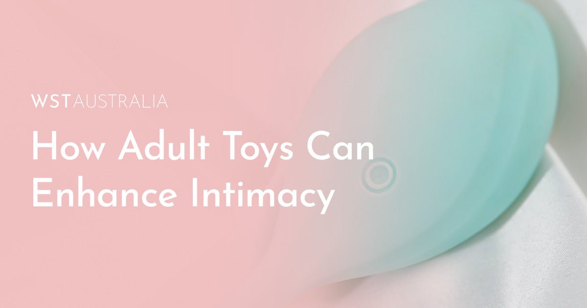 How Adult Toys Can Enhance Intimacy - WST Australia