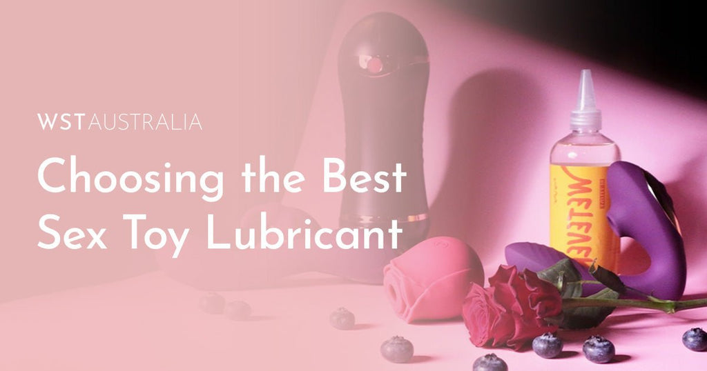How to Choose the Perfect Lube for Your Sex Toy - WST Australia
