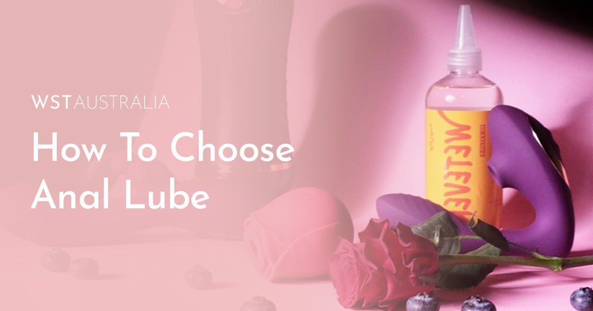 How To Choose The Right Lube For Anal Toys & Play - WST Australia