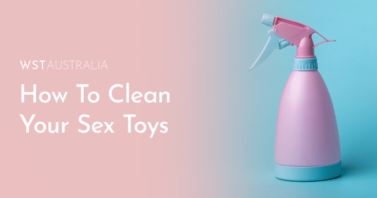 How To Clean & Maintain Your Sex Toys For Hygiene & Health