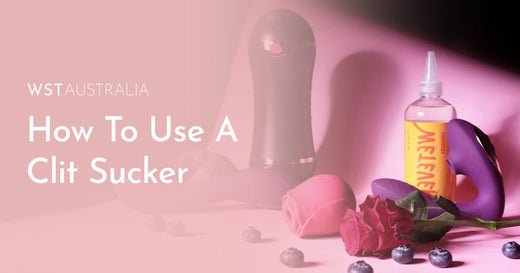 How To Use A Clit Sucker For Maximum Pleasure - WST Australia