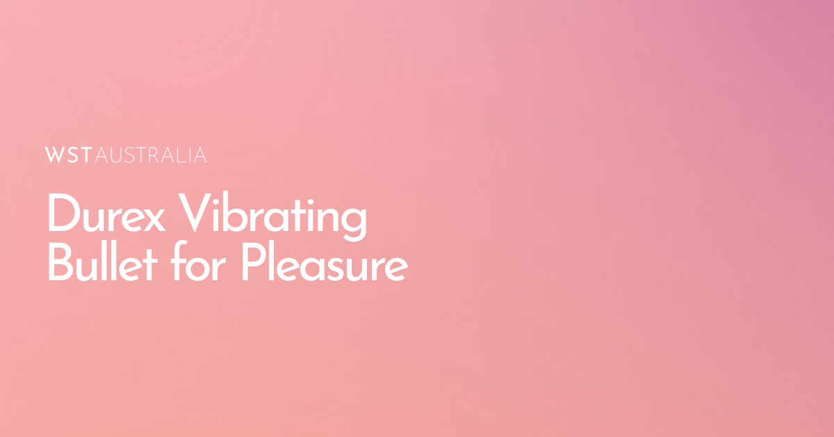 How to Use a Durex Vibrating Bullet for Better Pleasure - WST Australia