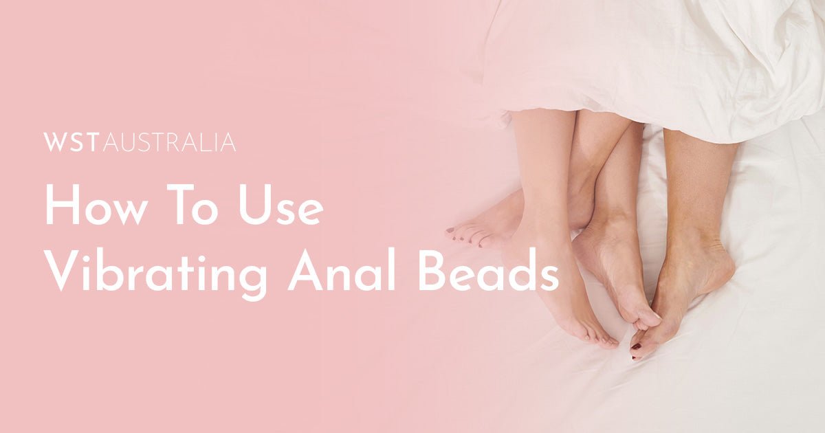 How To Use Vibrating Anal Beads For Backdoor Play