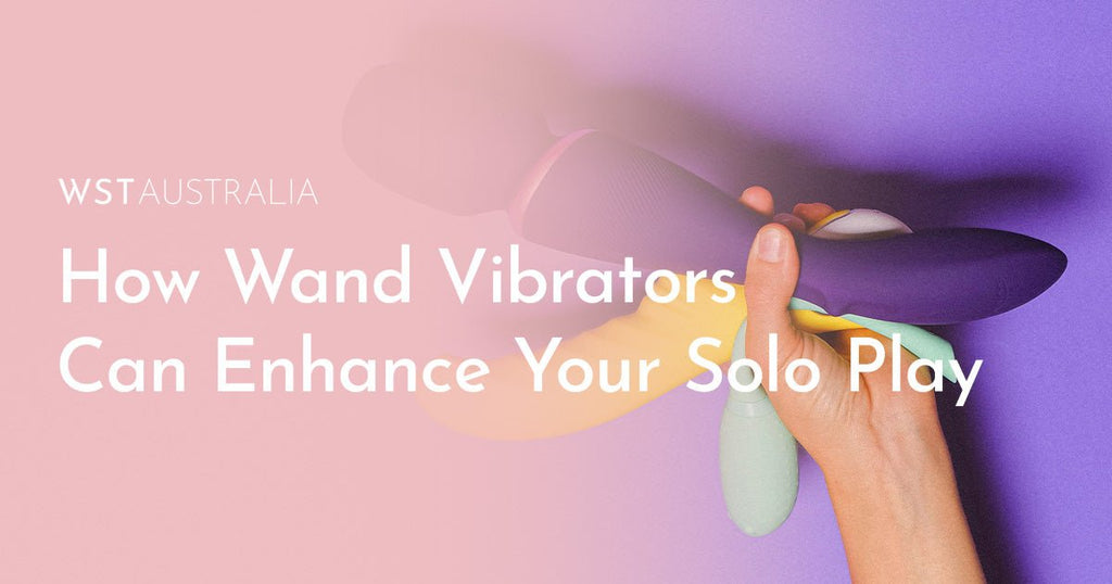 How Wand Vibrators Can Enhance Your Solo Play - WST Australia