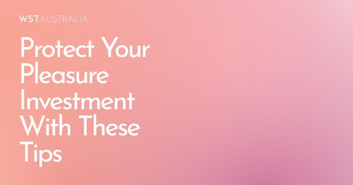 Protect Your Pleasure Investment With These Tips - WST Australia