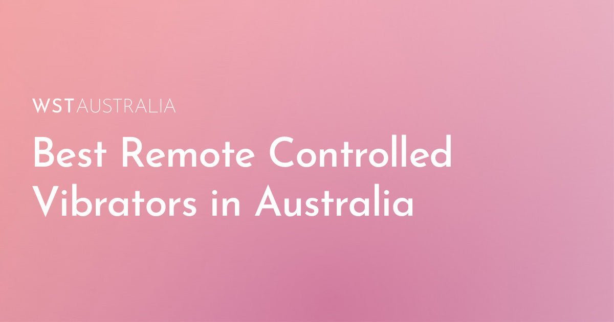 Take Control Of Your Pleasure: Best Remote Controlled Vibrators In Australia For Solo & Couple Play