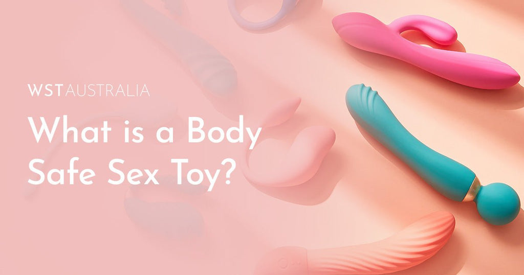 What is a Body Safe Sex Toy? - WST Australia