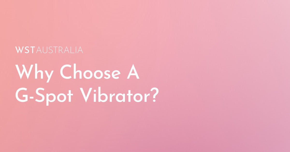 Why G-Spot Vibrators Are the Ultimate Tool for Erotic Exploration